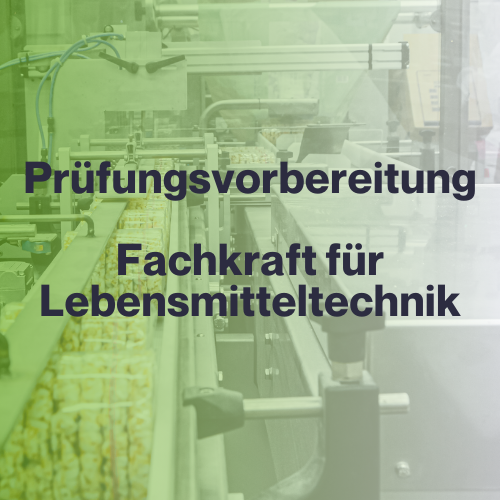 Prüfungsvorbereitungskurs - Fachkraft für Lebensmitteltechnik