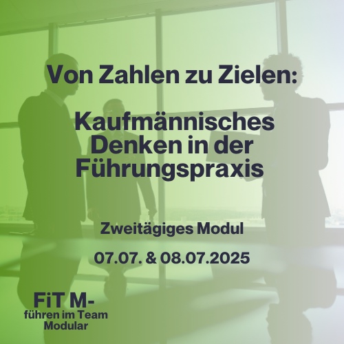 Von Zahlen zu Zielen: Kaufmännisches Denken in der Führungspraxis